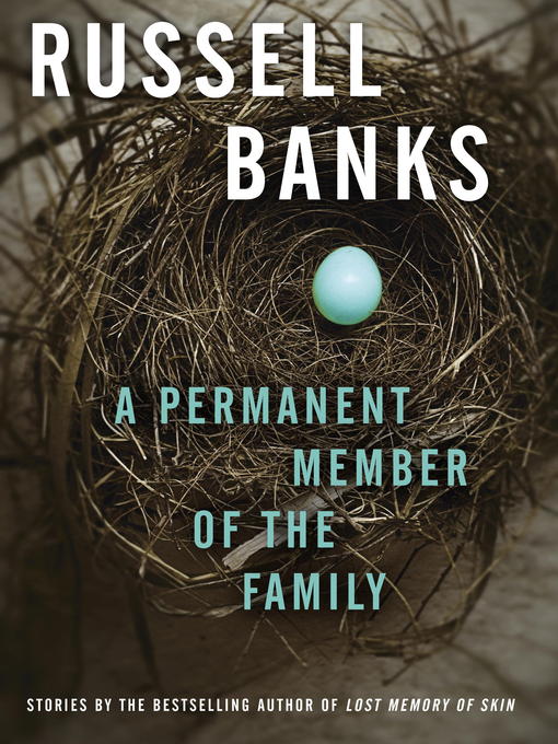 Title details for A Permanent Member of the Family by Russell Banks - Available